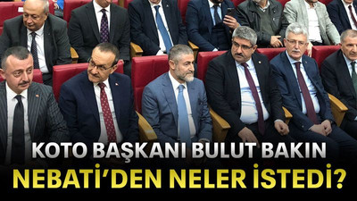 KOTO başkanı Bulut bakın Nebati’den neler istedi?